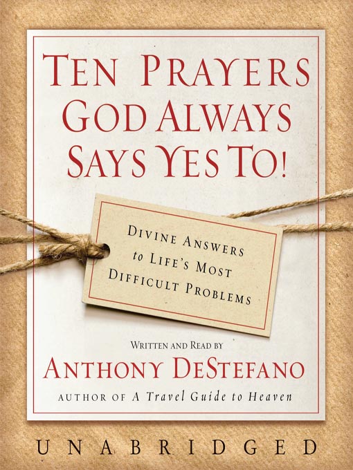 Title details for Ten Prayers God Always Says Yes To! by Anthony DeStefano - Available